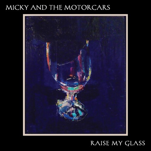 Micky & The Motorcars - Raise My Glass