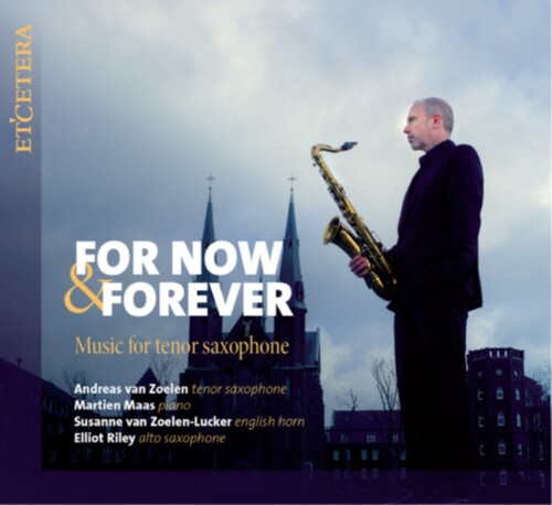Andreas Zoeln  Van / Maas,Martien - For Now & Forever: Music For Tenor Saxophone