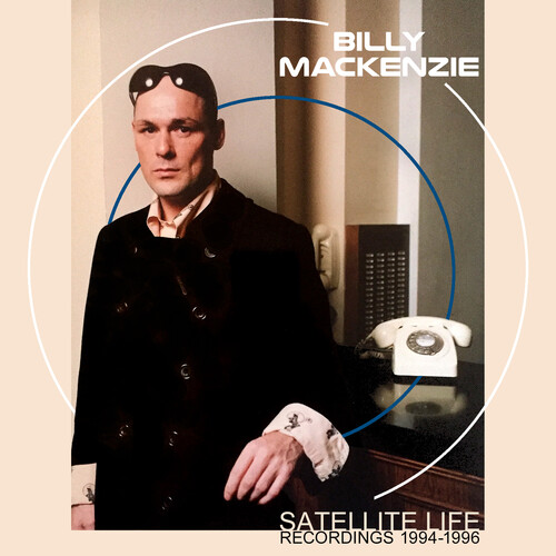 Billy Mackenzie - Satellite Life: Recordings 1994-1996 (Uk)
