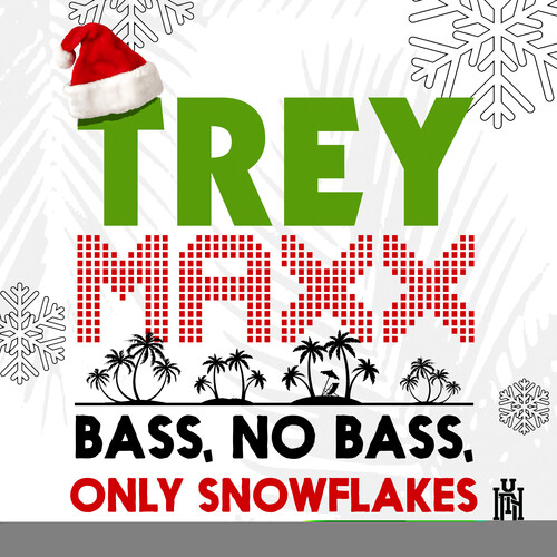 Trey Maxx - Bass, No Bass, Only Snowflakes (Mod)