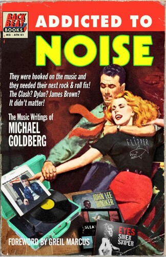 Goldberg, Michael / Marcus, Greil - Addicted To Noise: The Music Writings of Michael Goldberg
