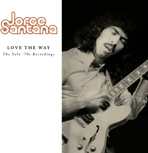 Jorge Santana - Love The Way: Solo '70s Recording