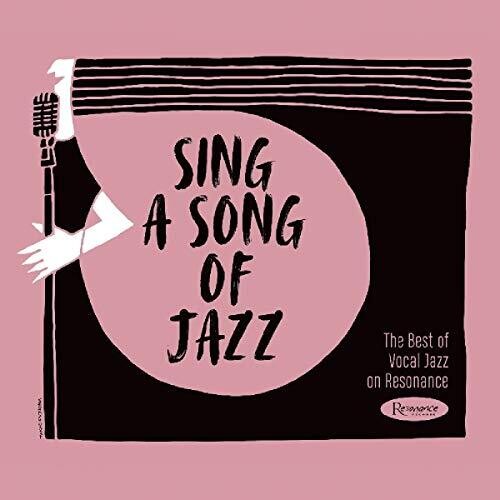 Sing A Song Of Jazz: The Best Of Vocal Jazz On Resonance