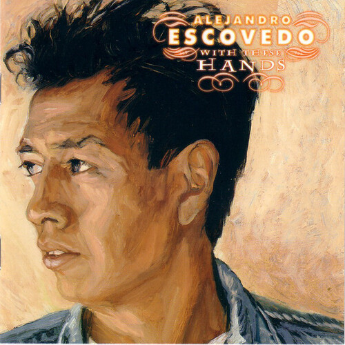 Alejandro Escovedo - With These Hands (Gate) [Limited Edition] [180 Gram]