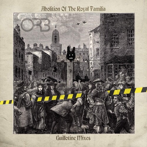 The Orb - Abolition Of The Royal Familia - Guillotine Mixes