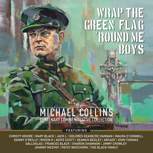 Wrap The Green Flag 'Round Me Boys: The Michael Collins Commemorative  Centenary Collection (Various Artists)
