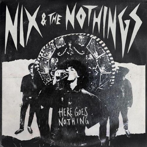 Nix & The Nothings - Here Goes Nothing (Uk)