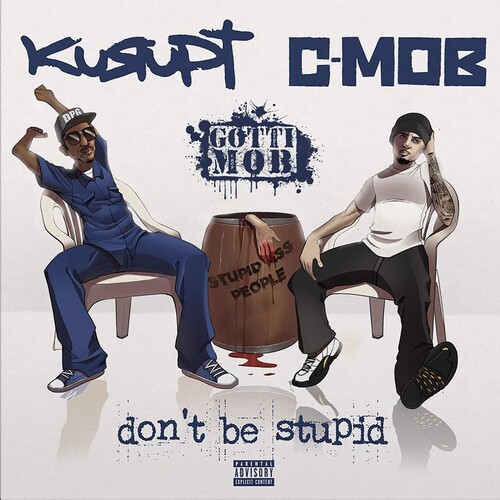Kurupt / C-Mob / Gotti Mob - Don't Be Stupid