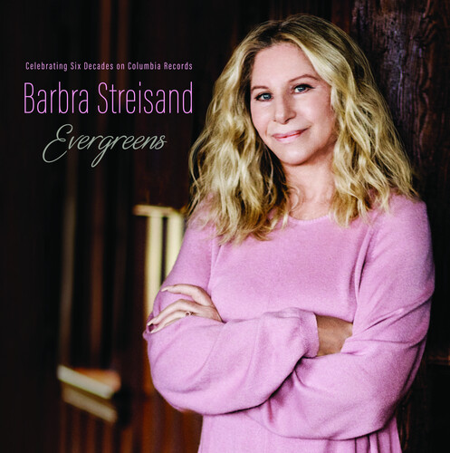 Barbra Streisand - EVERGREENS: Celebrating Six Decades on Columbia Records