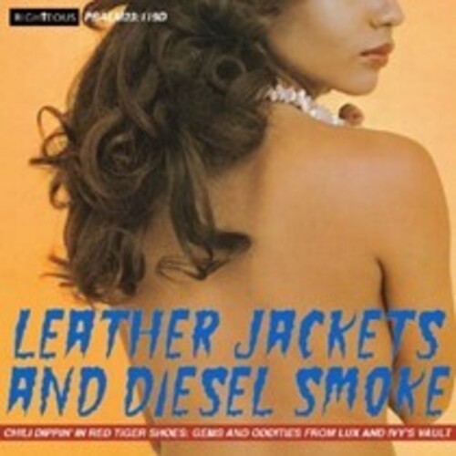 Leather Jacket & Diesel Smoke: Chilli Dippin' In Red Tiger Shoes - Gems & Oddities From Lux & Ivy'S Vault / Various