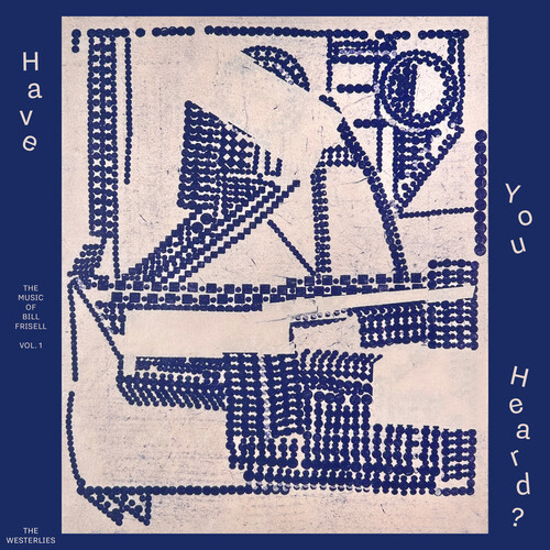 Have You Heard The Music Of Bill Frisell Vol 1