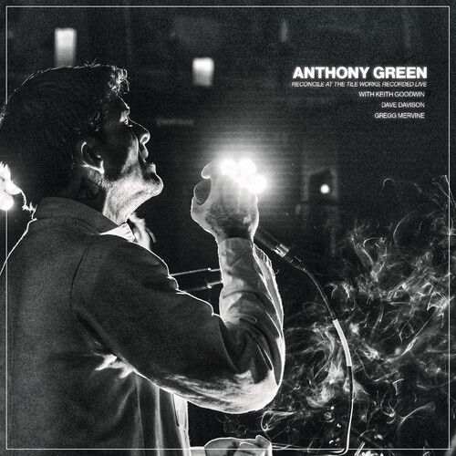 Anthony Green - Reconcile At The Tile Works Recorded Live