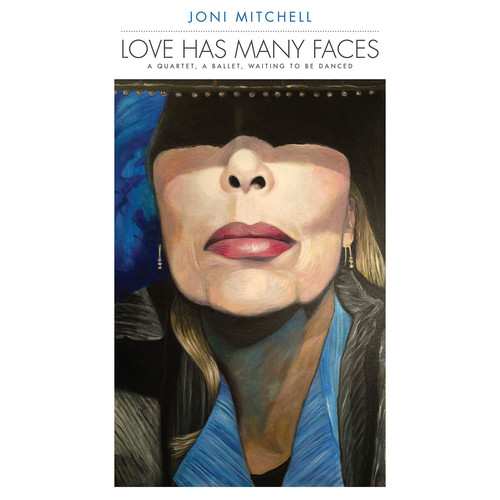 Joni Mitchell - Love Has Many Faces: A Quartet A Ballet Waiting To Be Danced
