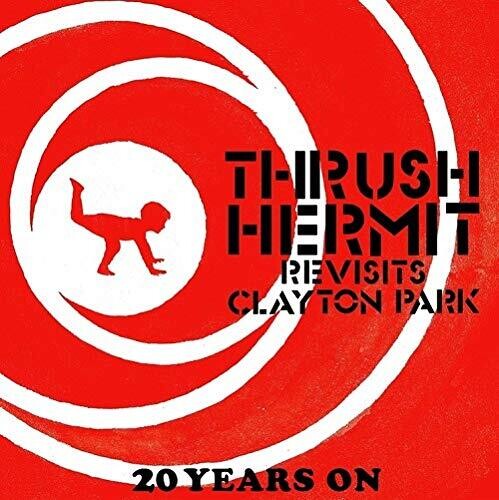 Thrush Hermit - Revisits Clayton Park 20 Years On