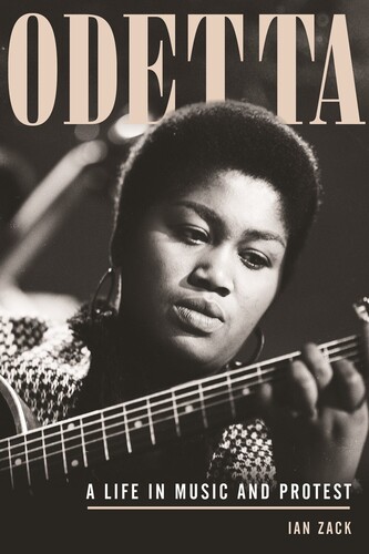 Zack, Ian - Odetta: A Life in Music and Protest