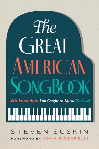 Suskin, Steven / Pizzarelli, John - The Great American Songbook: 201 Favorites You Ought to Know (& Love)