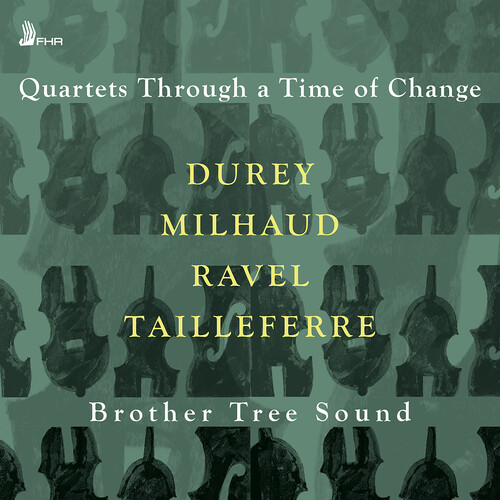 Durey, Milhaud, Ravel & Tailleferre: Quartets Through a Time of Change