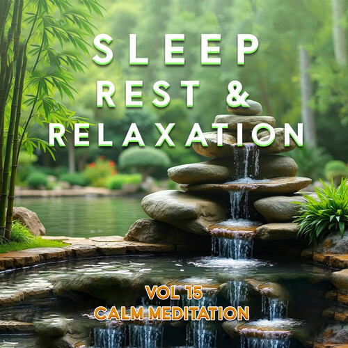 Sleep Rest And Relaxation Vol.15: Calm Meditation (Various Artists)
