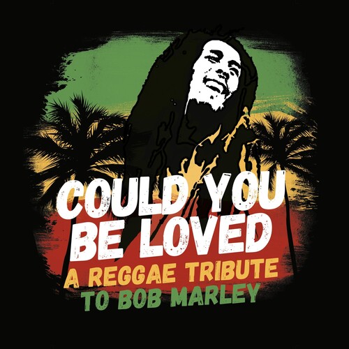 Could You Be Loved: A Reggae Tribute To Bob Marley (Various Artists)