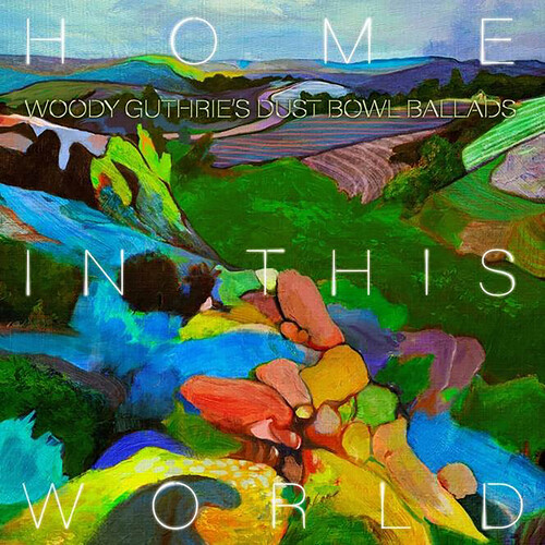 Home In This World: Woody Guthrie's Dustbowl Ballads (Various Artists)