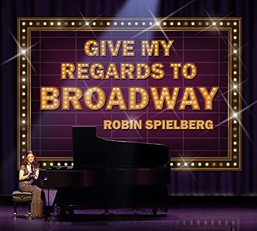 Robin Spielberg - Give My Regards To Broadway