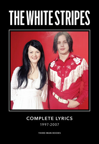 White Stripes Complete Lyrics The: 1997-2007 By - White Stripes Complete Lyrics The: 1997-2007 By