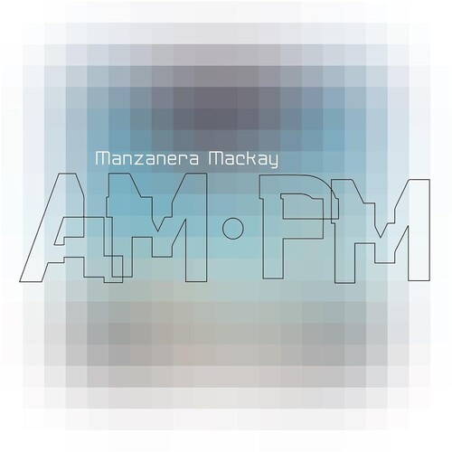 Phil Manzanera  / Mackay,Andy - Manzanera Mackay Am.Pm