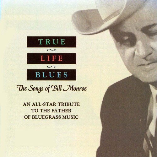 True Life Blues: Songs of Bill Monroe /  Various