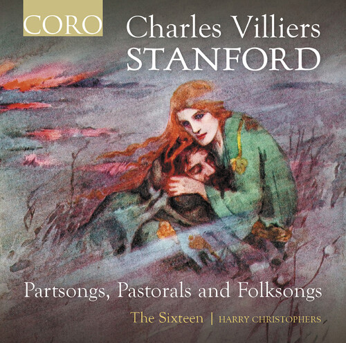 Stanford: Partsongs, Pastorals & Folksongs