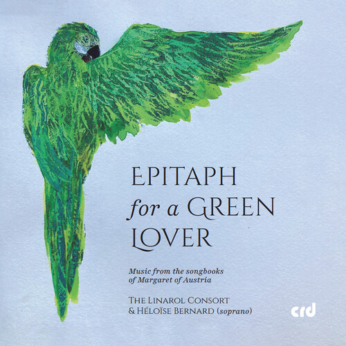 Epitaph for a Green Lover - Music from the songbooks of Margaret of Austria