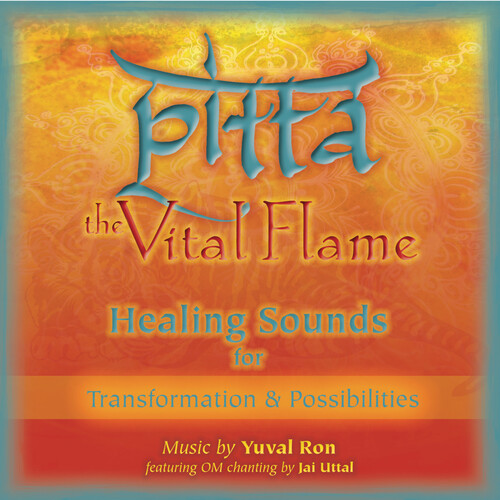 Pitta: The Vital Flame (Healing Sounds For Transformation &   Possibilities)