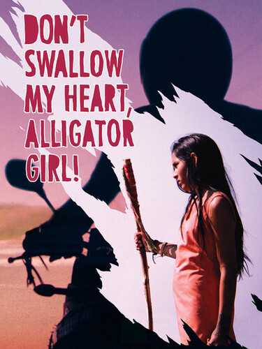 Don't Swallow My Heart, Alligator Girl!