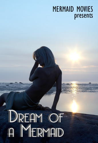 Mermaid Movies Presents: Dream Of A Mermaid