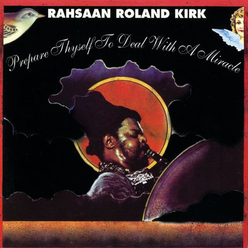 Rahsaan Kirk Roland - Prepare Thyself To Deal With A Miracle
