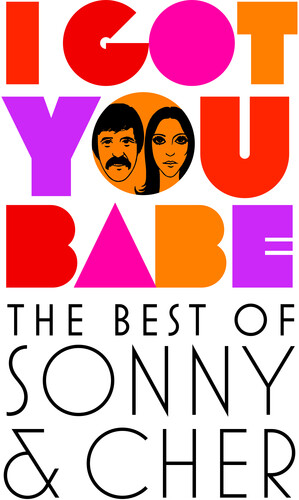 Sonny & Cher - I Got You Babe: The Best of Sonny & Cher