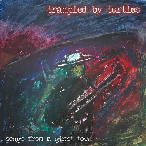 Trampled By Turtles - Songs From A Ghost Town [LP]