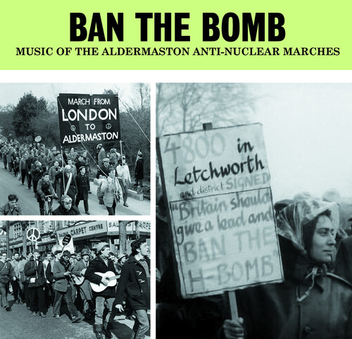 Ban The Bomb: Music Of The Aldermaston Anti-Nuclear Marches / Various
