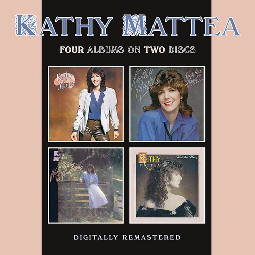 Mattea, Kathy - Kathy Mattea / From My Heart / Walk The Way The Wind Blows / Untasted Honey