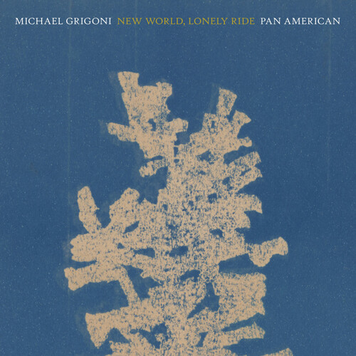 Michael Grigoni  / Pan American - New World Lonely Ride