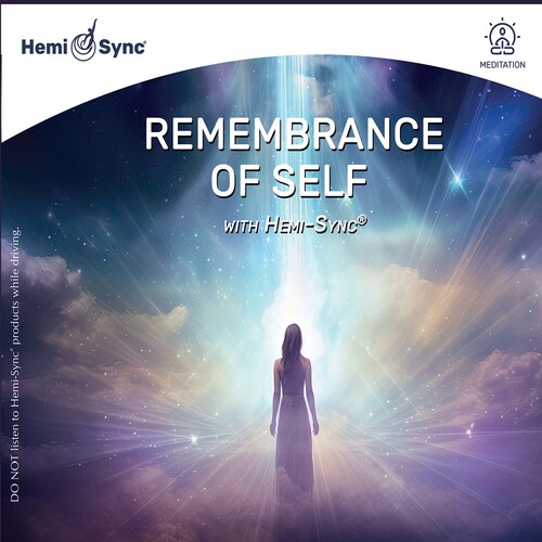 REMEMBRANCE OF SELF WITH HEMI-SYNC