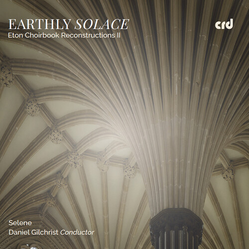 EARTHLY SOLACE - ETON CHOIRBOOK RECONSTRUCTIONS II