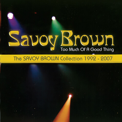 Savoy Brown - Too Much Of A Good Thing: Savoy Brown Collection