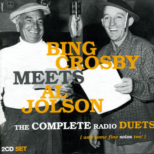 Bing Crosby Meets Al Jolson: The Complete Radio Duets