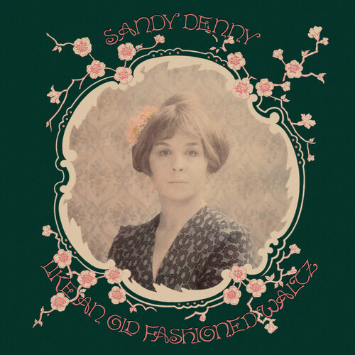 Sandy Denny - Like An Old Fashioned Waltz - 180gm Vinyl