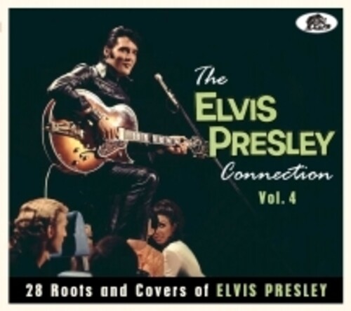 The Elvis Presley Connection Vol. 4: 28 Roots And Covers of Elvis     Presley (Various Artists)