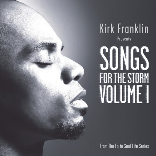 Kirk Franklin - Kirk Franklin Presents: Songs For The Storm, Vol. 1