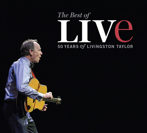 Livingston Taylor - The Best Of Live: 50 Years Of Livingston Taylor Live
