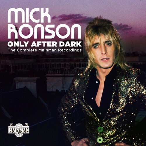 Mick Ronson - Only After Dark: Complete Mainman Recordings