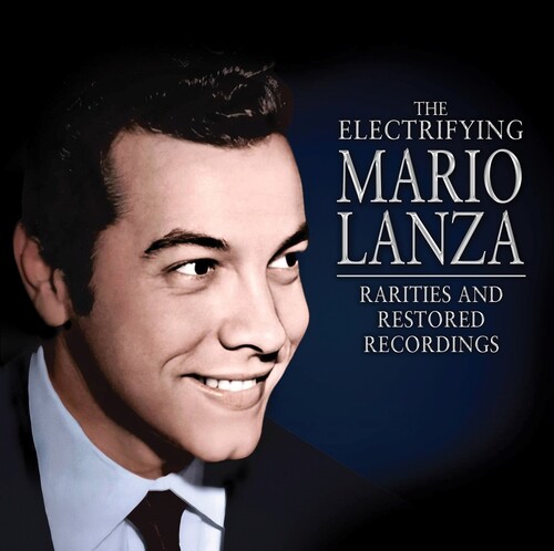 The Electrifying Mario Lanza: Rarities and Restored Recordings