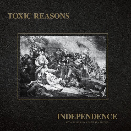 Toxic Reasons - Independence - 40th Anniversary Millennium
